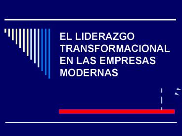 EL LIDERAZGO TRANSFORMACIONAL EN LAS EMPRESAS MODERNAS