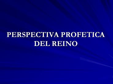 PERSPECTIVA PROFETICA DEL REINO
