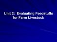 Unit 2: Evaluating Feedstuffs for Farm Livestock PowerPoint PPT Presentation