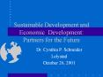 Sustainable Development and Economic Development: Partners for the Future PowerPoint PPT Presentation