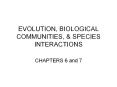 EVOLUTION, BIOLOGICAL COMMUNITIES, & SPECIES INTERACTIONS PowerPoint PPT Presentation