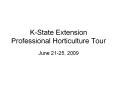 K-State Extension Professional Horticulture Tour PowerPoint PPT Presentation