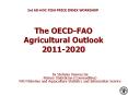 The OECD-FAO Agricultural Outlook 2011-2020 PowerPoint PPT Presentation