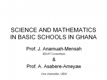 SCIENCE AND MATHEMATICS IN BASIC SCHOOLS IN GHANA