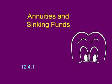 Annuities and Sinking Funds 12.4.1 Annuity Ordinary