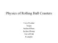Physics of Rolling Ball Coasters PowerPoint PPT Presentation