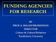 FUNDING AGENCIES FOR RESEARCH PowerPoint PPT Presentation
