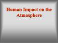 Human Impact on the Atmosphere PowerPoint PPT Presentation