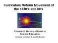 Curriculum Reform Movement of the 1950’s and 60’s PowerPoint PPT Presentation