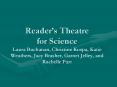 Reader’s Theatre for Science Laura Buchanan, Christine Kuspa, Katie Weathers, Jacy Brasher, Garnet Jelley, and Rachelle Parr PowerPoint PPT Presentation