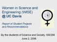 Women in Science and Engineering (WISE) @ UC Davis  Report of Student Projects and Recommendations PowerPoint PPT Presentation