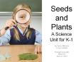 Seeds and Plants A Science Unit for K-1 PowerPoint PPT Presentation