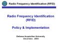 Radio Frequency Identification (RFID) Policy & Implementation  Defense Acquisition University December, 2005 PowerPoint PPT Presentation