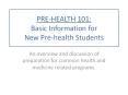 PRE-HEALTH 101: Basic Information for New Pre-health Students PowerPoint PPT Presentation