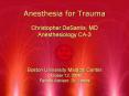 Anesthesia for Trauma  Christopher DeSantis, MD Anesthesiology CA-3 PowerPoint PPT Presentation