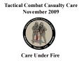 Tactical Combat Casualty Care November 2009 PowerPoint PPT Presentation