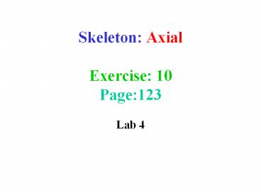 Skeleton: Axial Exercise: 10 Page:123