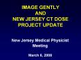 IMAGE GENTLY AND NEW JERSEY CT DOSE PROJECT UPDATE PowerPoint PPT Presentation