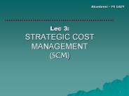 Lec 3: STRATEGIC COST MANAGEMENT (SCM)