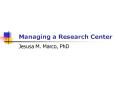 Managing a Research Center PowerPoint PPT Presentation