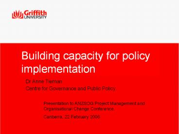 Building capacity for policy implementation Dr Anne Tiernan