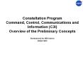 Constellation Program Command, Control, Communications and Information (C3I) Overview of the Preliminary Concepts PowerPoint PPT Presentation