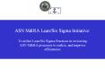 ASN M&RA Lean/Six Sigma Initiative: To utilize Lean/Six Sigma Practices in reviewing ASN M&RA processes to realize, and improve efficiencies PowerPoint PPT Presentation