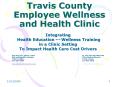 Travis County Employee Wellness and Health Clinic PowerPoint PPT Presentation