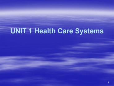 UNIT 1 Health Care Systems