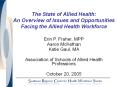 The State of Allied Health:  An Overview of Issues and Opportunities Facing the Allied Health Workforce PowerPoint PPT Presentation