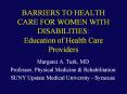 BARRIERS TO HEALTH CARE FOR WOMEN WITH DISABILITIES: Education of Health Care Providers PowerPoint PPT Presentation