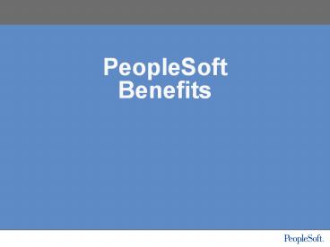 PeopleSoft Benefits PeopleSoft Benefits Table-Driven