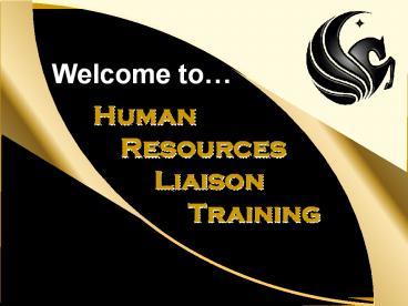 Welcome to  Human Resources Liaison Training Introductions