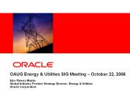OAUG Energy & Utilities SIG Meeting – October 22, 2006