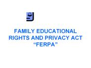 FAMILY EDUCATIONAL RIGHTS AND PRIVACY ACT FERPA