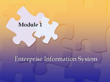 Module 1 Enterprise Information System information system presentation ...