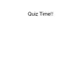 Quiz Time!! PowerPoint PPT Presentation