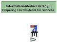 Information-Media Literacy… Preparing Our Students for Success PowerPoint PPT Presentation