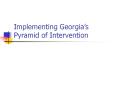 Implementing Georgia’s Pyramid of Intervention PowerPoint PPT Presentation