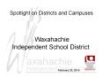 Spotlight on Districts and Campuses Waxahachie Independent PowerPoint PPT Presentation