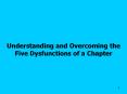 Understanding and Overcoming the Five Dysfunctions of a Chapter PowerPoint PPT Presentation