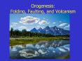 Orogenesis: Folding, Faulting, and Volcanism PowerPoint PPT Presentation