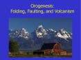 Orogenesis: Folding, Faulting, and Volcanism PowerPoint PPT Presentation