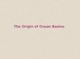The Origin of Ocean Basins PowerPoint PPT Presentation