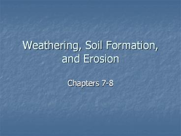 Weathering, Soil Formation, and Erosion