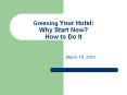 Greening Your Hotel: Why Start Now? How to Do It March 19
