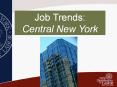 Job Trends:          Central New York PowerPoint PPT Presentation