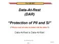 Data-At-Rest (DAR)  Protection of PII and SI  (**Please read PowerPoint PPT Presentation