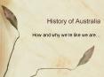 History of Australia How and why we re like we are PowerPoint PPT Presentation