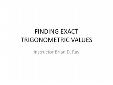 FINDING EXACT TRIGONOMETRIC VALUES
